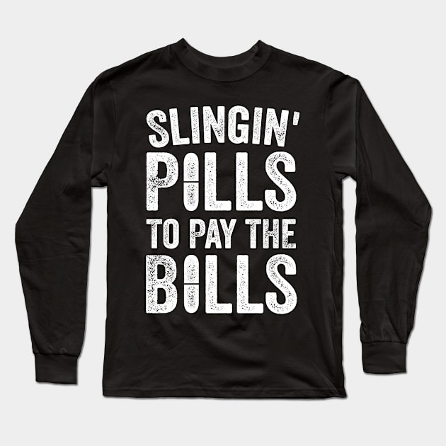 Slingin' Pills To Pay Bills Long Sleeve T-Shirt by stayilbee